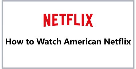 How To Access American Netflix With Vpn